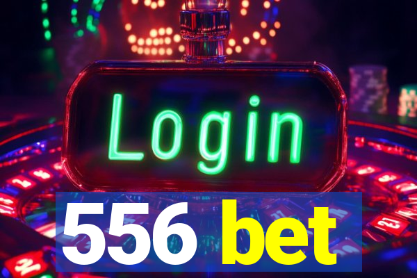 556 bet